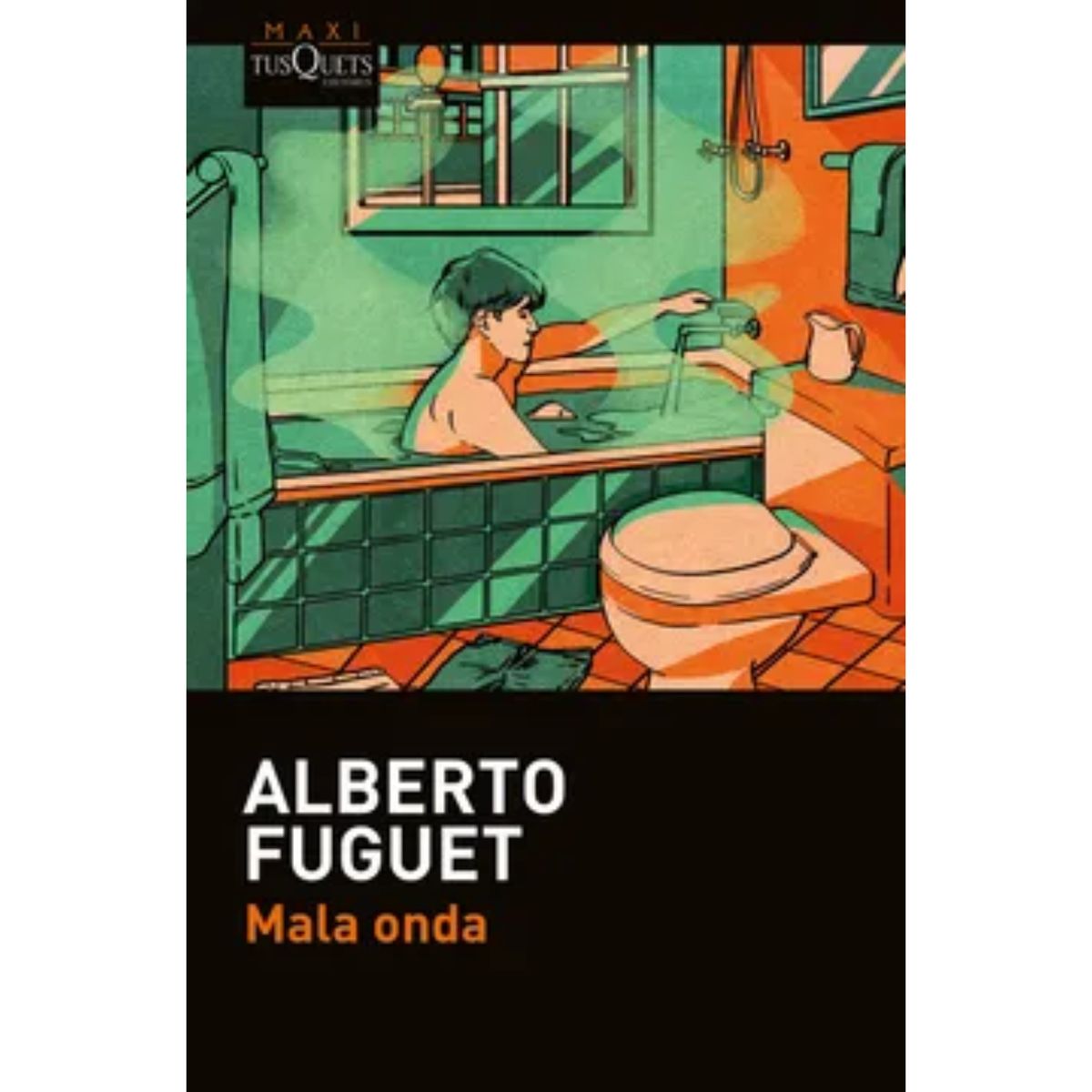 EDITORIAL TUSQUETS - Mala Onda - Autor(a):  Alberto Fuguet