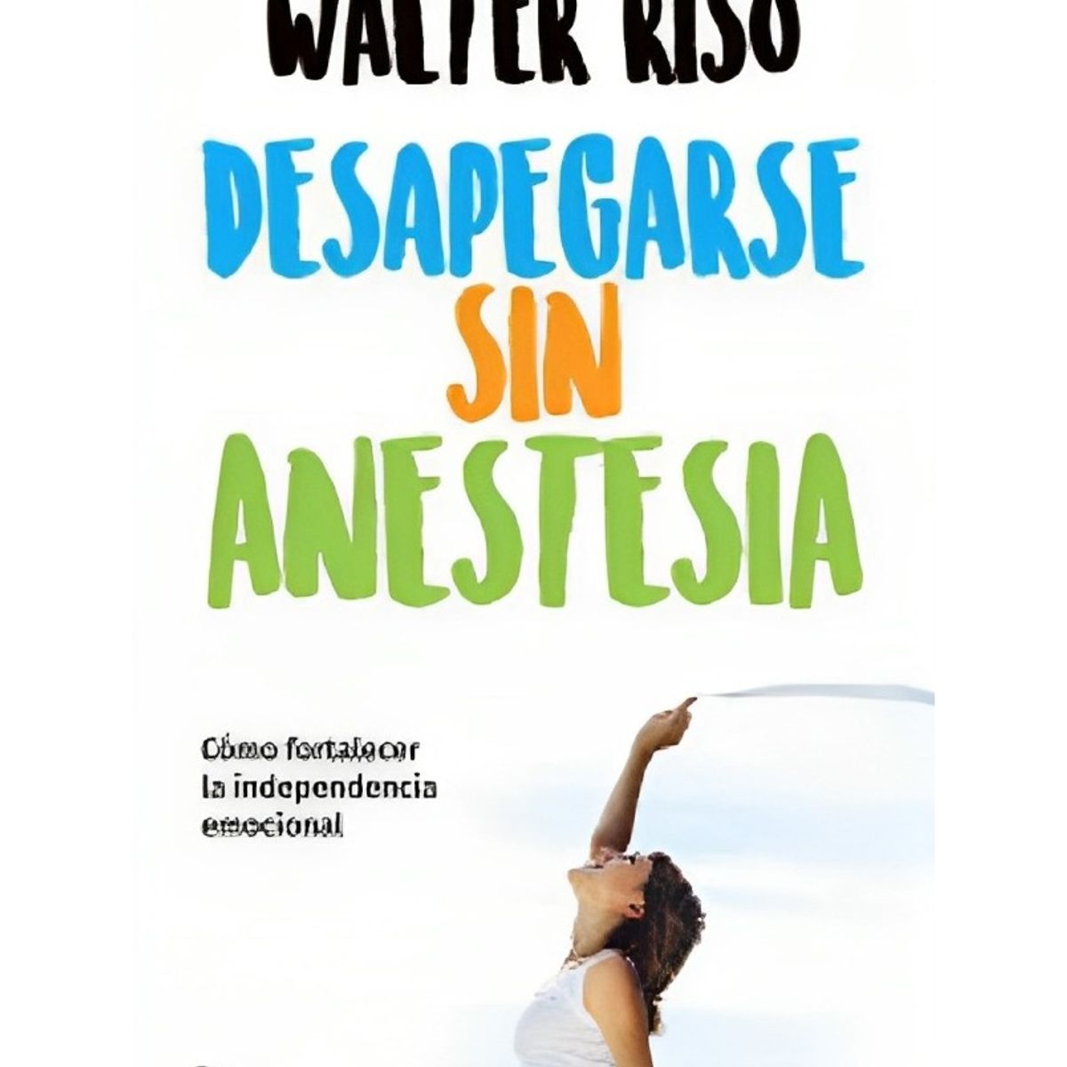 TOP10BOOKS - LIBRO Desapegarse s i n Anestesia - Desapegarse s i n Anestesia