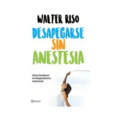 TOP10BOOKS - LIBRO DESAPEGARSE SIN ANESTESIA / WALTER RISO / PLANETA