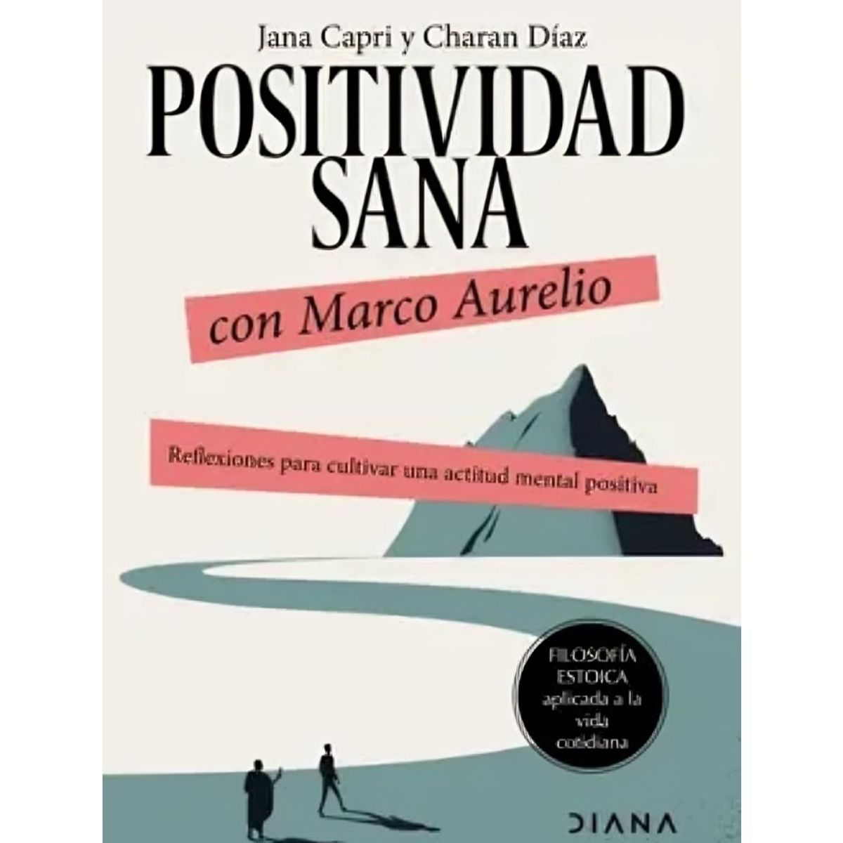TOP10BOOKS - LIBRO POSITIVIDAD SANA CON MARCO AURELIO / JANA CAPRI Y CHARAN DÍAZ / DIANA