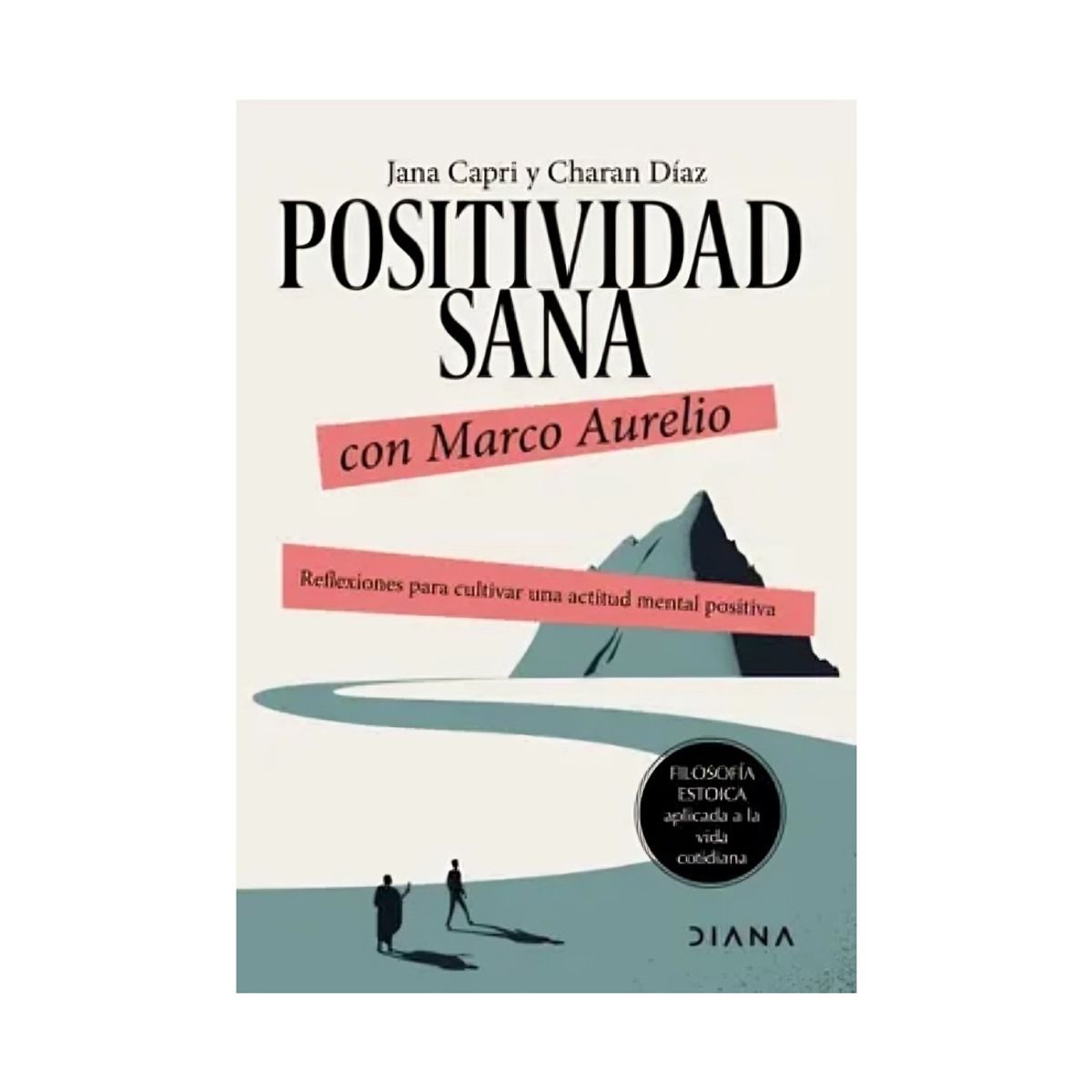 TOP10BOOKS - LIBRO POSITIVIDAD SANA CON MARCO AURELIO / JANA CAPRI Y CHARAN DÍAZ / DIANA