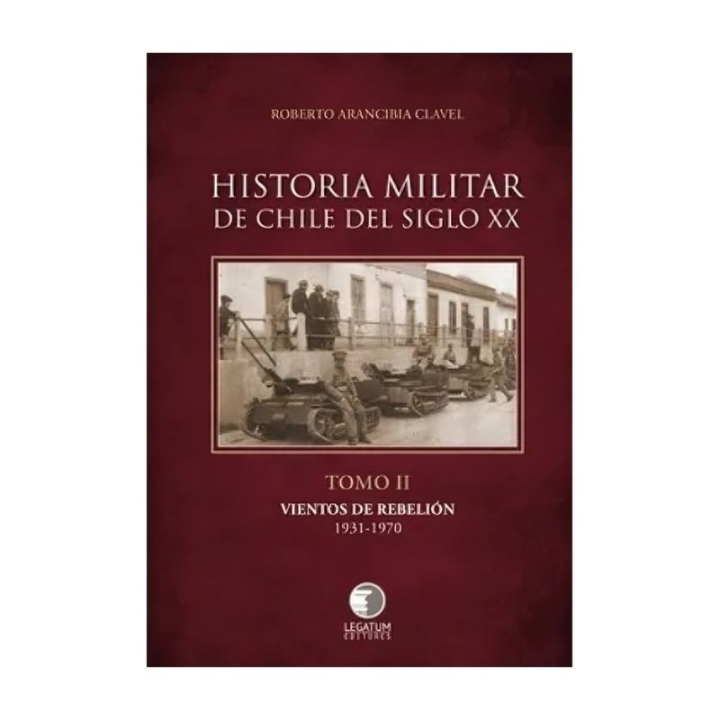 TOP10BOOKS - LIBRO HISTORIA MILITAR DE CHILE DEL SIGLO XX. TOMO II. VIENTOS DE REBELIÓN 1931