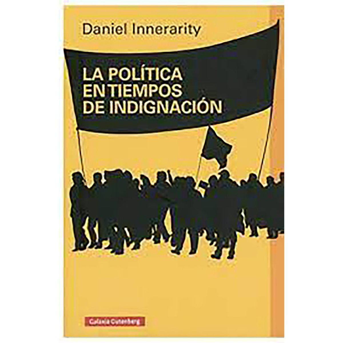 PENGUIN RANDOM HOUSE - LIBRO La Política En Tiempos De Indignación
