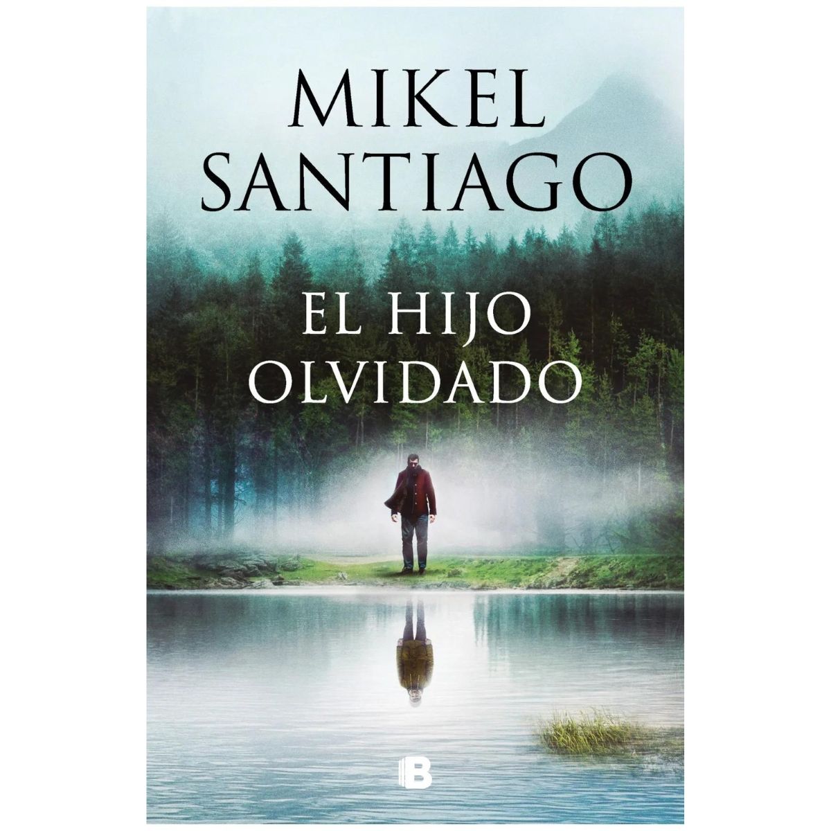 EDICIONES B - El hijo olvidado - Mikel Santiago