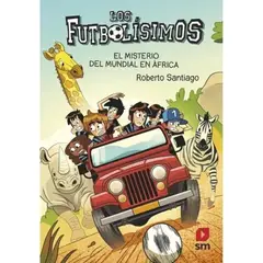 SM EDICIONES - Los Futbolísimos 22 El Misterio Del Mundial En África