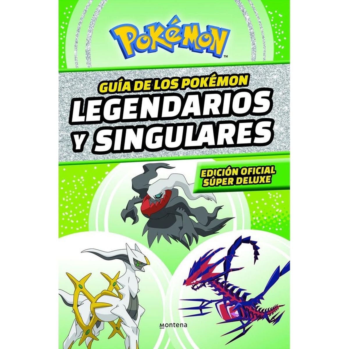 MONTENA - Guia de los Pokemon Legendarios y Singulares (MONTENA)