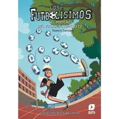 SM EDICIONES - Los Futbolisimos 13: Misterio Del Jugador 13