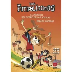SM EDICIONES - Los Futbolísimos 21 El Misterio Del Cerro De Las Águilas