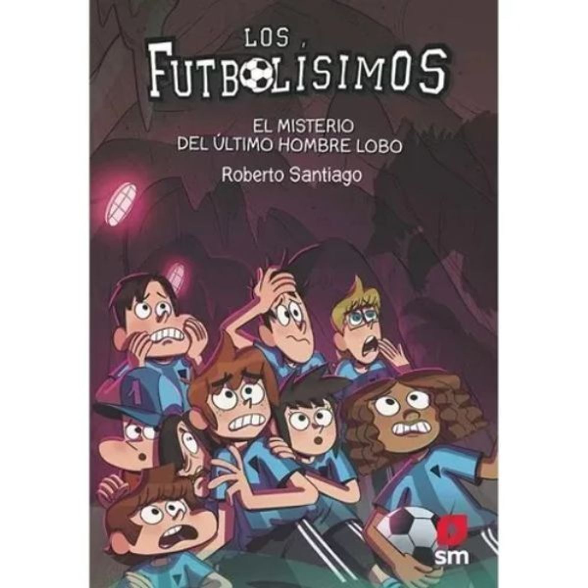 SM EDICIONES - Los Futbolisimos 16 El Misterio Del Ultimo Hombre Lobo