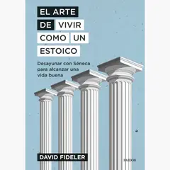 PAIDOS - El Arte De Vivir Como Un Estoico