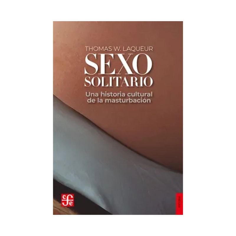 TOP10BOOKS - LIBRO s e x o SOLITARIO: UNA HISTORIA CULTURAL DE LA MASTURBACIÓN / THOMAS W. LAQU