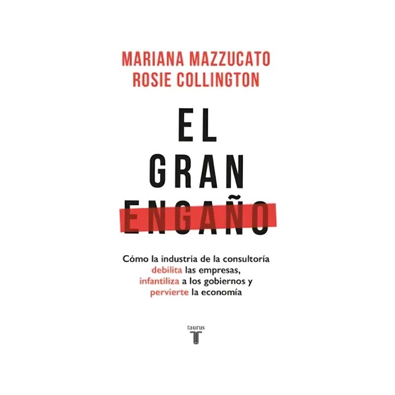 TOP10BOOKS - LIBRO EL GRAN ENGAÑO / MARIANA MAZZUCATO ; ROSIE COLLINGTON / TAURUS