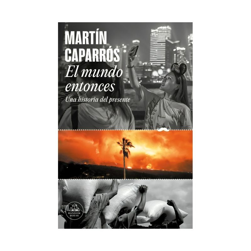 TOP10BOOKS - LIBRO EL MUNDO ENTONCES / MARTÍN CAPARRÓS ROSENBERG / RANDOM HOUSE