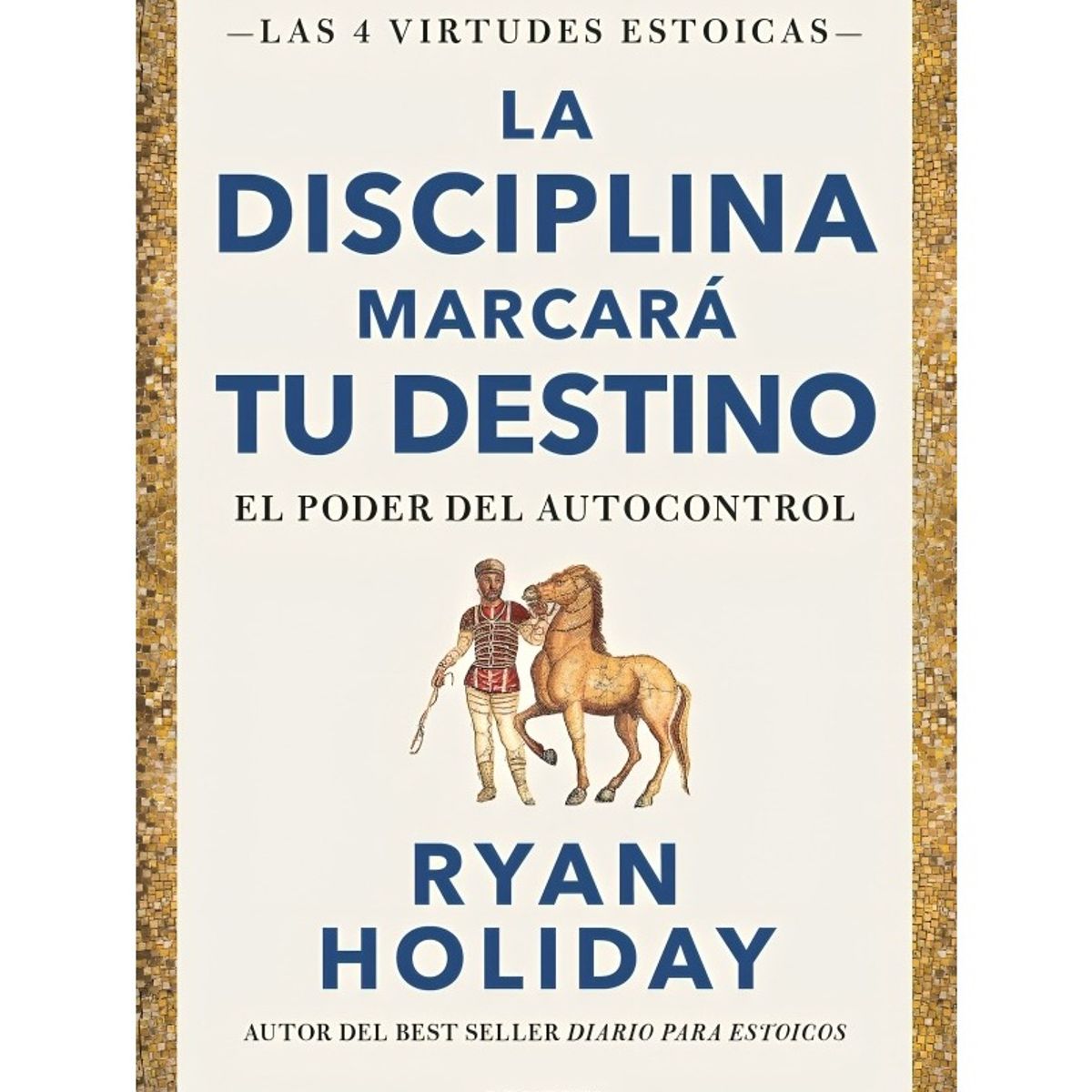 TOP10BOOKS - LIBRO La Disciplina Marcará Tu Destino - Ryan Holiday