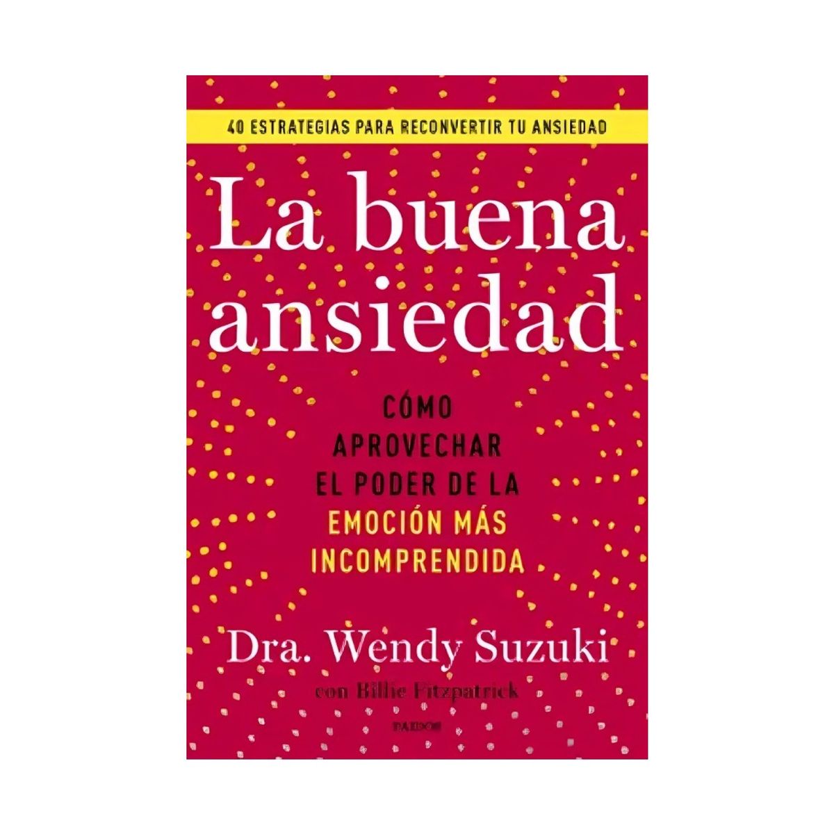 TOP10BOOKS - LIBRO La Buena Ansiedad - La Buena Ansiedad