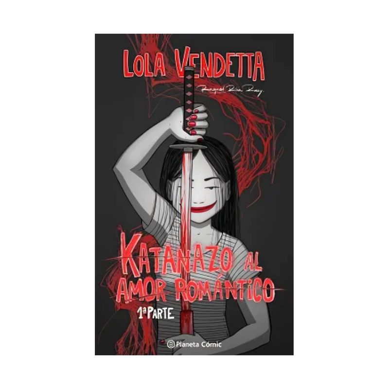 TOP10BOOKS - LIBRO LOLA VENDETTA. KATANAZO AL AMOR ROMÁNTICO / RAQUEL RIBA ROSSY / PLANETA C