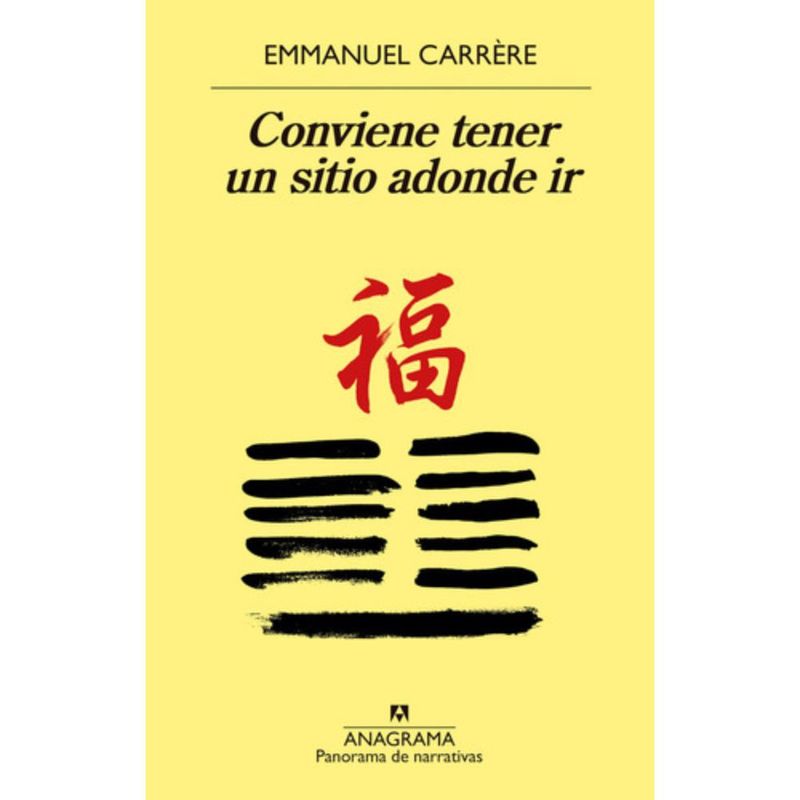 ANAGRAMA - Libro Conviene Tener Un Sitio Adonde Ir - Emmanuel Carrère