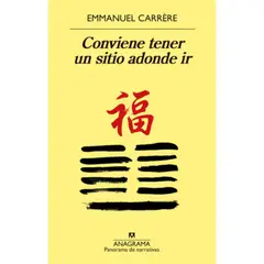 ANAGRAMA - Libro Conviene Tener Un Sitio Adonde Ir - Emmanuel Carrère