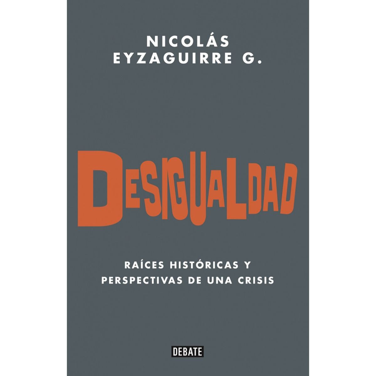 PENGUIN RANDOM HOUSE - LIBRO Desigualdad Eyzaguirre, Nicolás