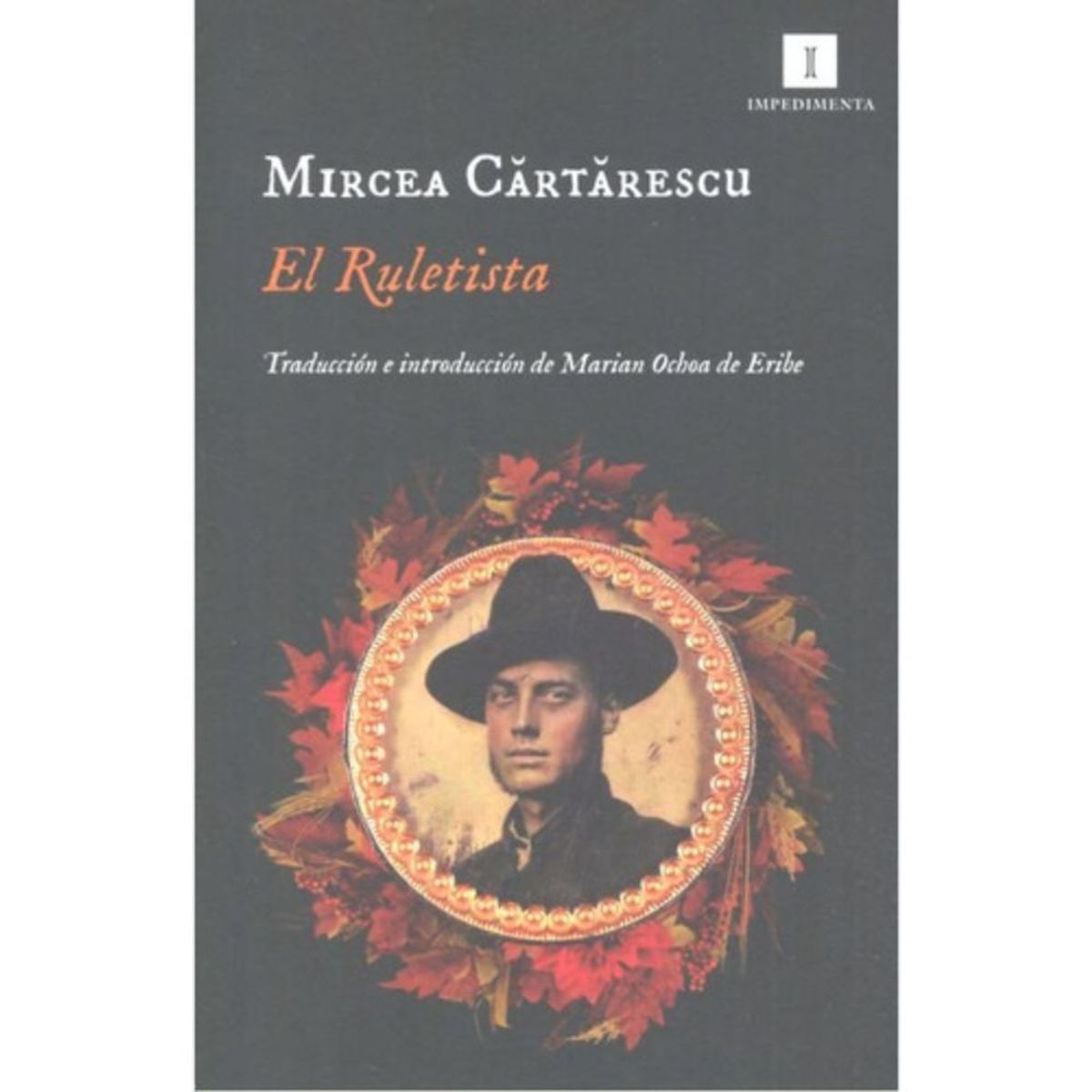 IMPEDIMENTA - Libro El Ruletista - Mircea Cartarescu - Impedimenta