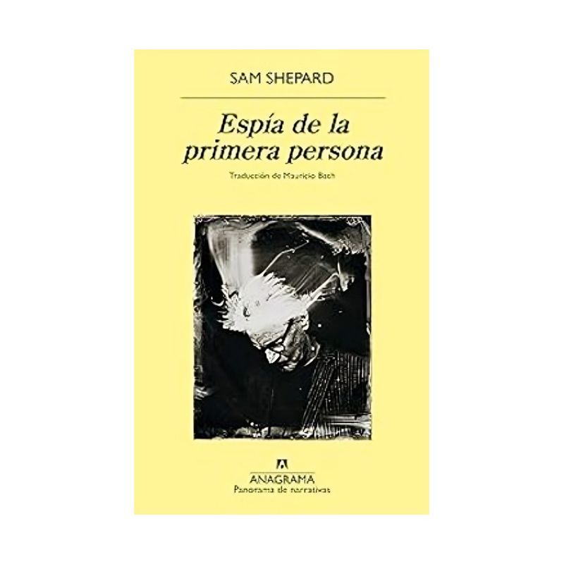 TOP10BOOKS - LIBRO ESPÍA DE LA PRIMERA PERSONA / SAM SHEPARD / ANAGRAMA