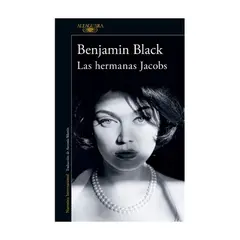 ALFAGUARA - Las Hermanas Jacobs - BLACK, BENJAMIN