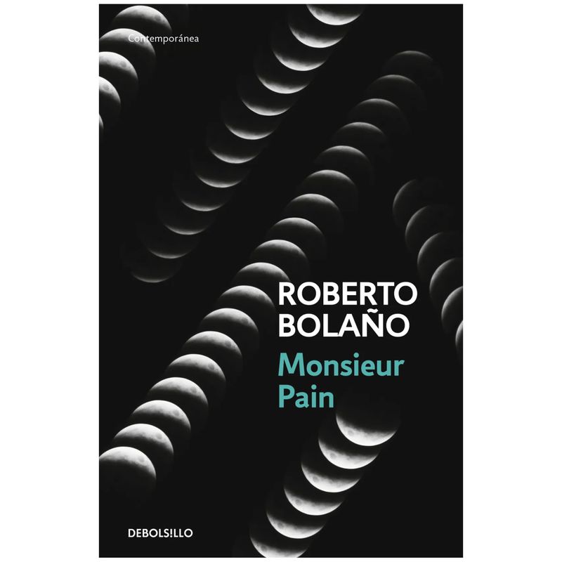 DEBOLSILLO - Monsieur Pain (Db) - Autor(a):  Roberto Bolaño