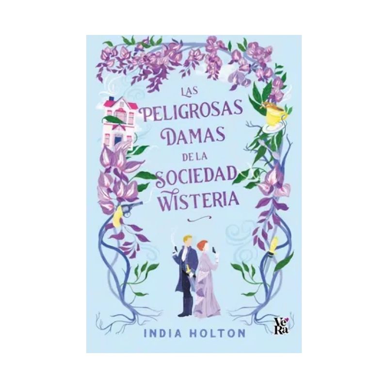 TOP10BOOKS - LIBRO LAS PELIGROSAS DAMAS DE LA SOCIEDAD WISTERIA / INDIA HOLTEN / VERA
