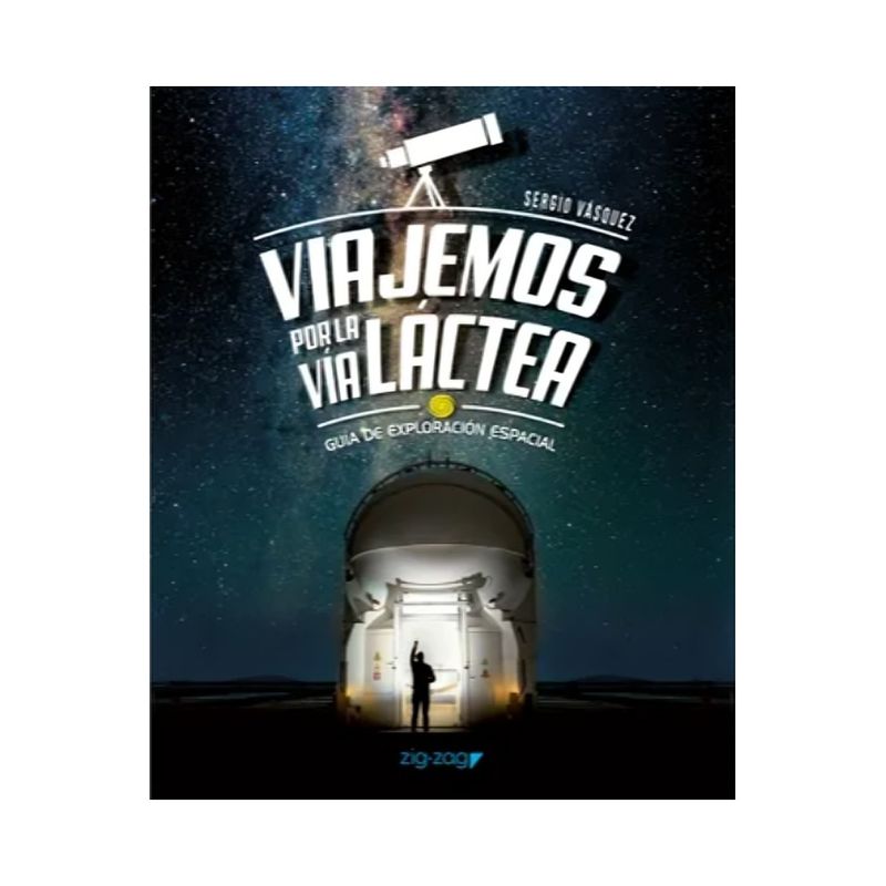 TOP10BOOKS - LIBRO VIAJEMOS POR LA VIA LACTEA / SERGIO VASQUEZ / ZIG-ZAG