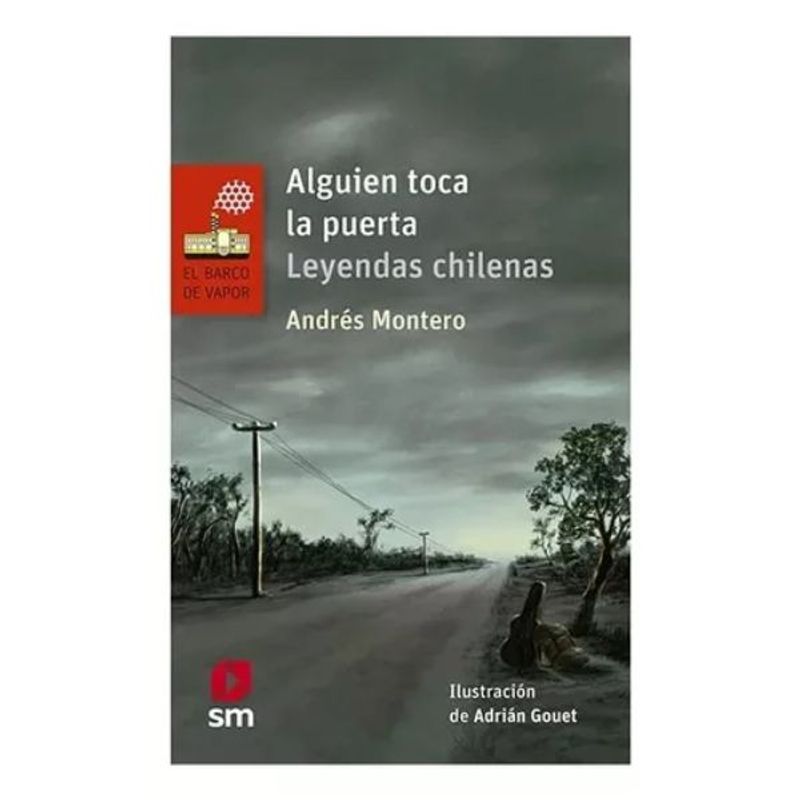 SM EDICIONES - Alguien Toca La Puerta Leyendas Chilenas - Andres Montero