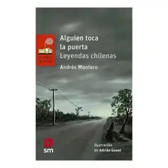SM EDICIONES - Alguien Toca La Puerta Leyendas Chilenas - Andres Montero