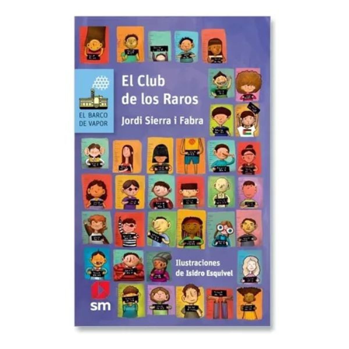 SM EDICIONES - El Club De Los Raros Jordi Sierra I Fabra- Barco De Vapor