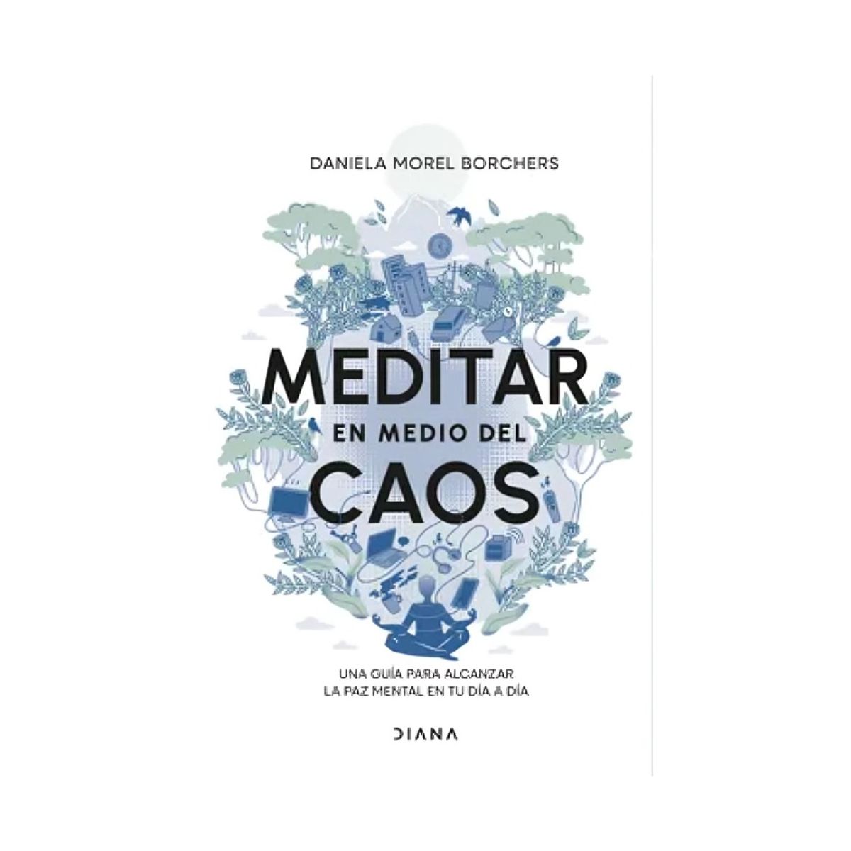 TOP10BOOKS - LIBRO MEDITAR EN MEDIO DEL CAOS / DANIELA MOREL / DIANA