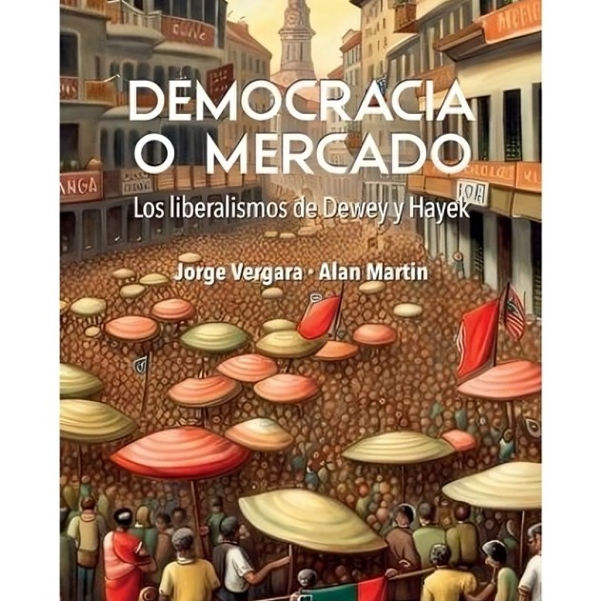 TOP10BOOKS - LIBRO Democracia Y Mercado. Los Liberalismos De Dewey Y Hayek