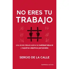 EMPRESA ACTIVA - No Eres Tu Trabajo - Autor(a): Sergio De La Calle