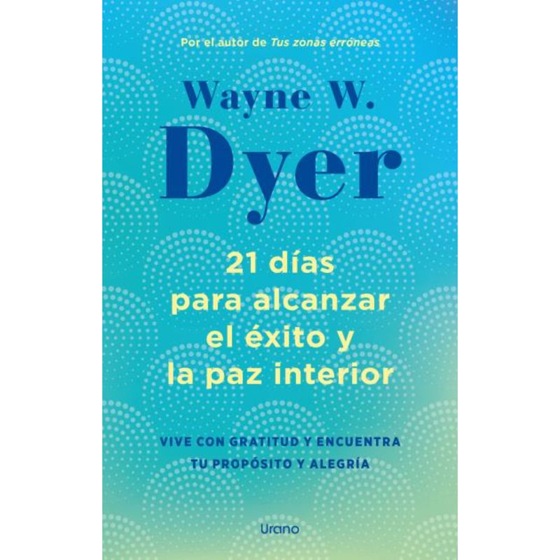 EDICIONES URANO - 21 Días Para Alcanzar El Éxito Y La Paz Interior