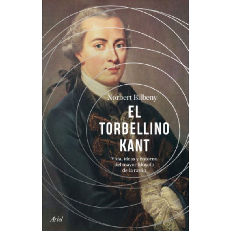ARIEL - El Torbellino Kant - Autor(a):  Norbert Bilbeny