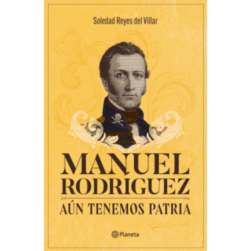 PLANETA - Manuel Rodríguez. Aún Tenemos Patria