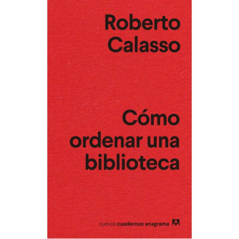 ANAGRAMA - Libro Cómo Ordenar Una Biblioteca - Roberto Calasso