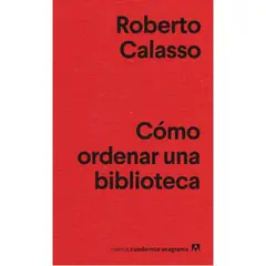 ANAGRAMA - Libro Cómo Ordenar Una Biblioteca - Roberto Calasso