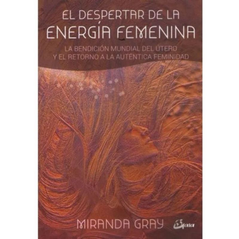 GAIA - Libro El Despertar De La Energía Femenina - Miranda Gray