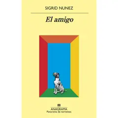 ANAGRAMA - El Amigo - Sigrid Nunez