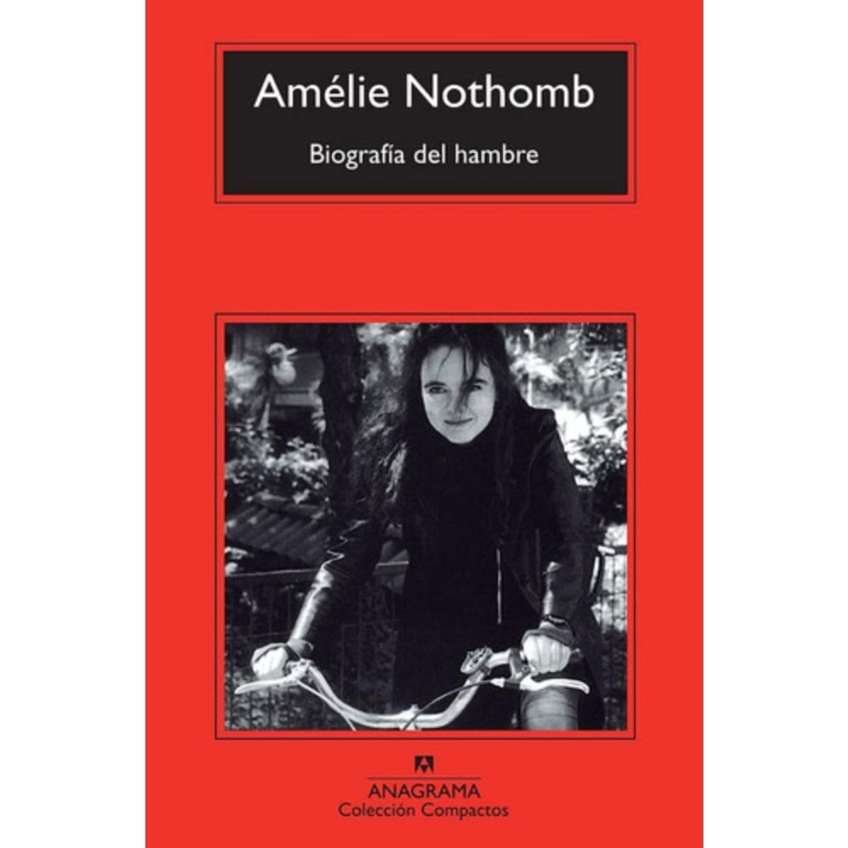ANAGRAMA - Biografía Del Hambre - Amélie Nothomb