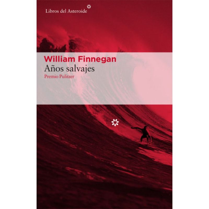 LIBROS DEL ASTEROIDE - Libro Años Salvajes - William Finnegan