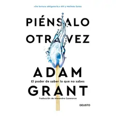 Deusto - Libro Piénsalo Otra Vez - Adam Grant