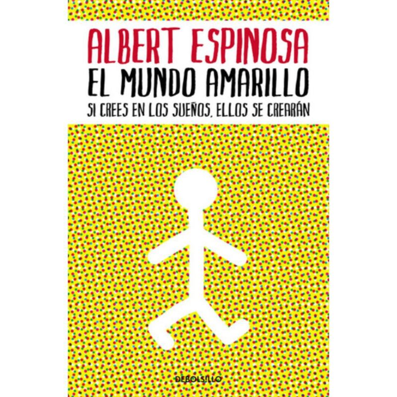 DEBOLSILLO - Libro El Mundo Amarillo - Albert Espinosa