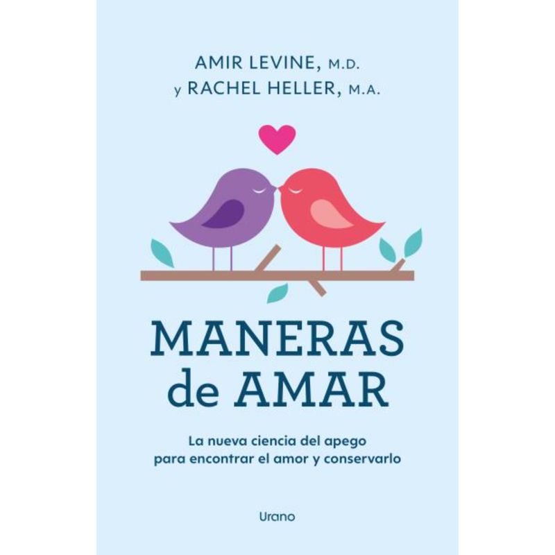 EDICIONES URANO - Maneras De Amar - Autor(a):  Amir Levine