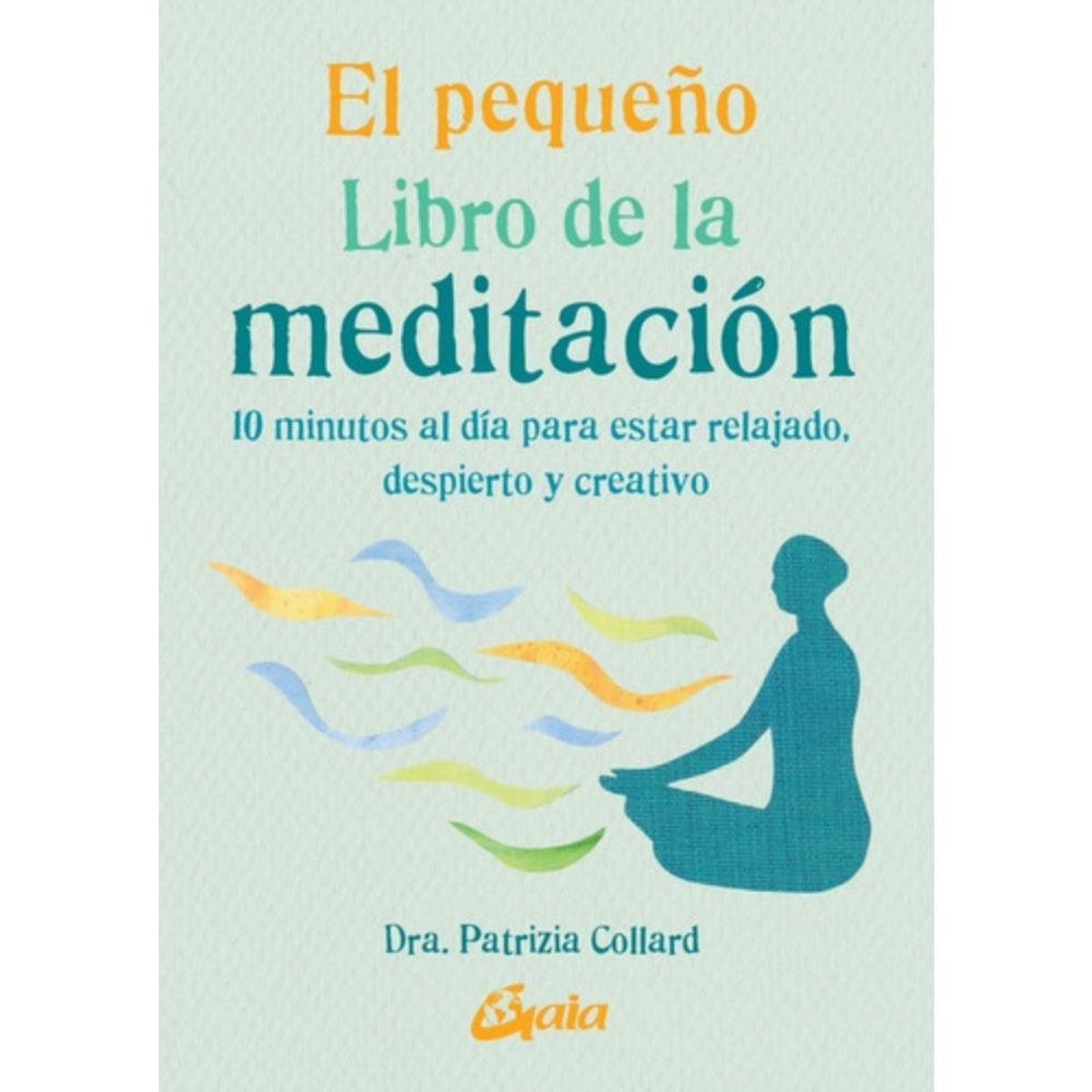 GAIA - Libro El Pequeño Libro De La Meditación - Patrizia Collard
