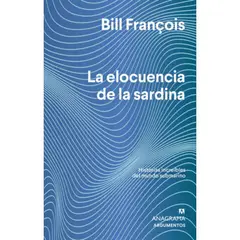 ANAGRAMA - Libro La Elocuencia De La Sardina - Bill François -