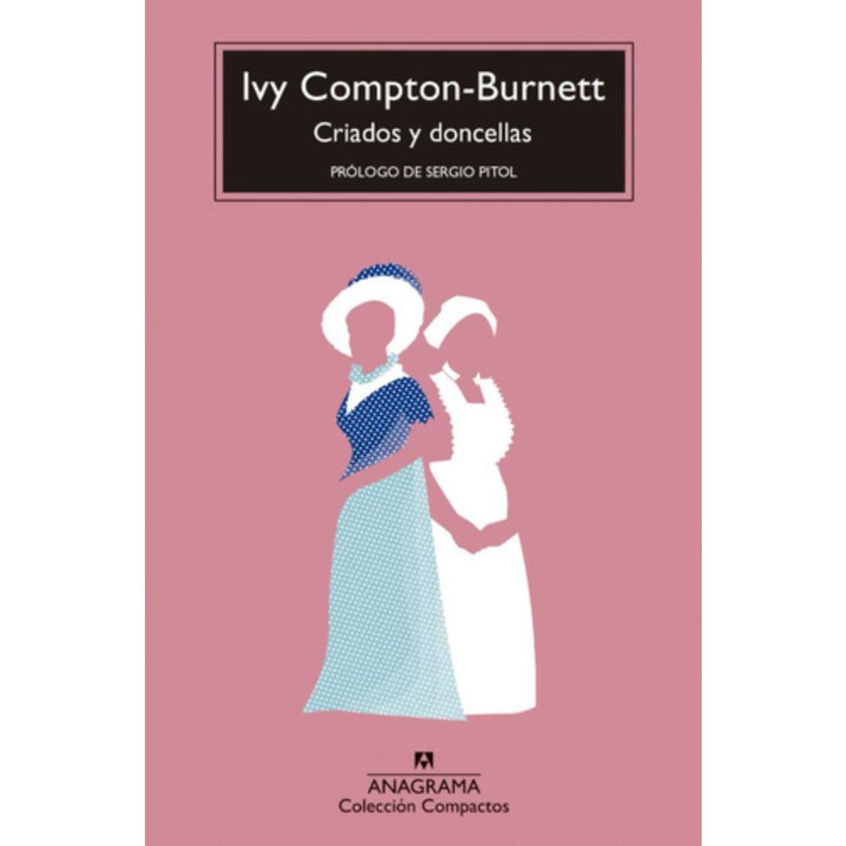 ANAGRAMA - Libro Criados Y Doncellas - Ivy Compton-burnett - Anagrama
